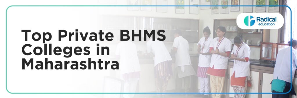 Top Private BHMS Colleges in Maharashtra: Admission Process, Eligibility Criteria & Fees 2025