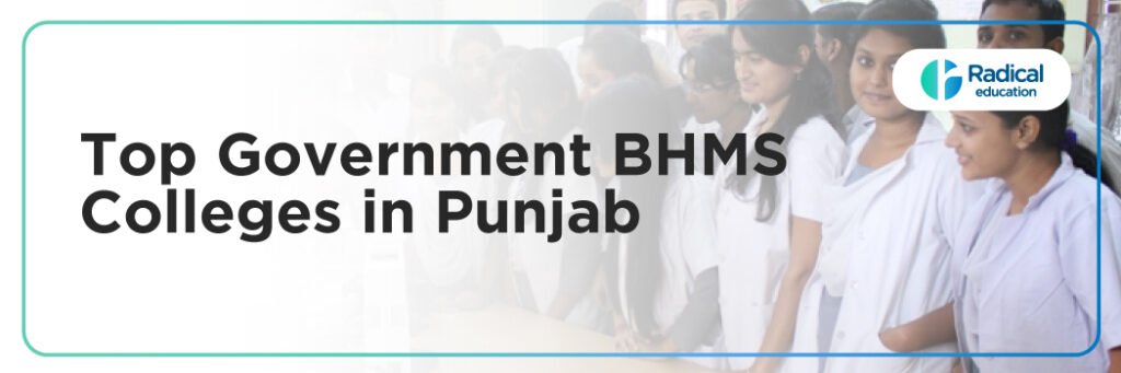 Top Government BHMS Colleges in Punjab: Admission Process, Eligibility Criteria & Fees 2025