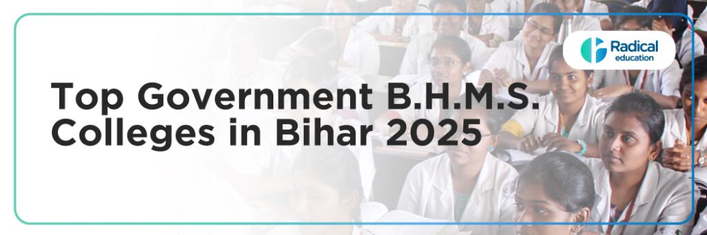 Top Government BHMS Colleges in Bihar 2025 – Courses, Fees & Admission Details