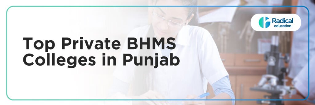 Top Private BHMS Colleges in Punjab: Admission Process, Eligibility Criteria & Fees 2025