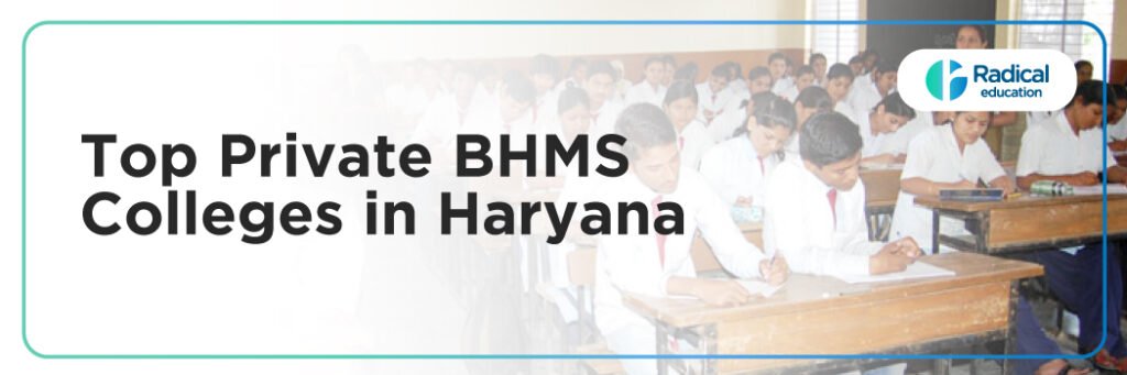 Top Private BHMS Colleges in Haryana: Admission Process, Eligibility Criteria & Fees 2025