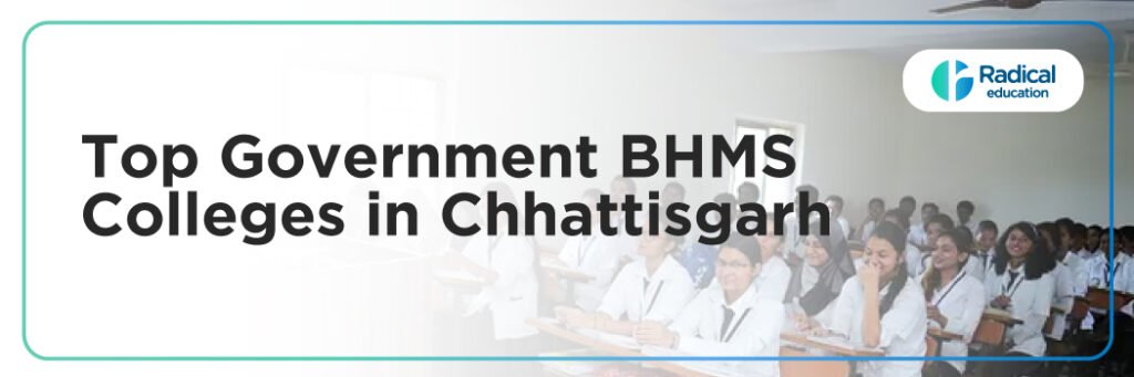 Top Government BHMS Colleges in Chhattisgarh: Admission Process, Eligibility Criteria & Fees 2025