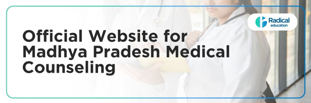 Official Website for MADHYA PRADESH Medical Counseling: A Complete Guide for MBBS, BDS, AYUSH, and NEET PG Admissions 2025