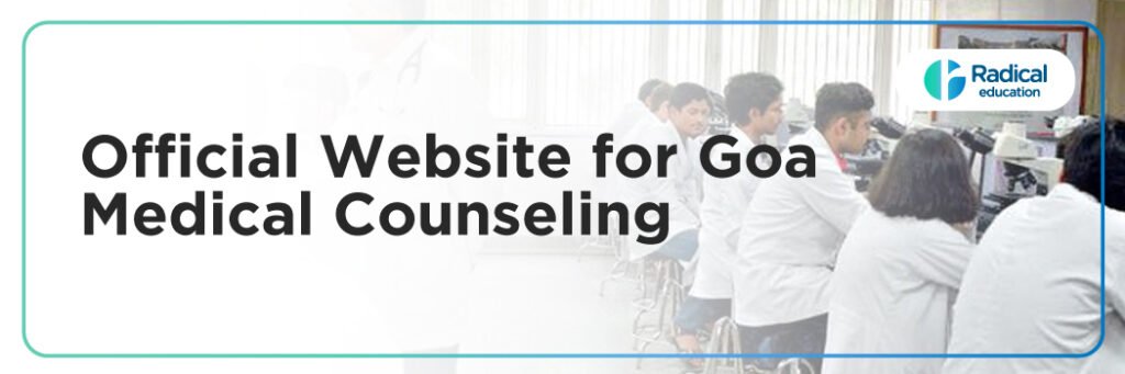 Official Website for Goa Medical Counseling: A Complete Guide for MBBS, BDS, AYUSH, and NEET PG Admissions 2025