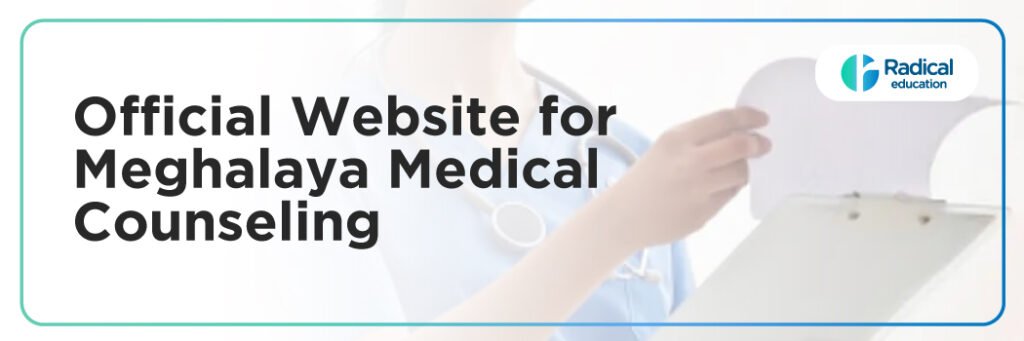 Official Website for Meghalaya Medical Counseling: A Complete Guide for MBBS, BDS, AYUSH, and NEET PG Admissions 2025