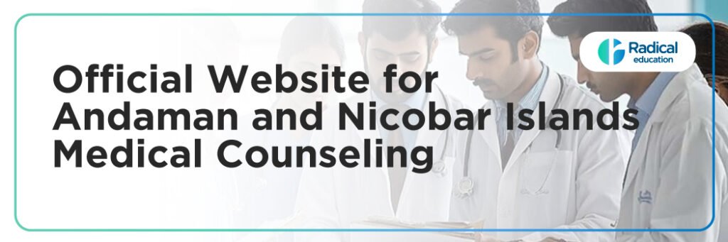 Official Website for Andaman and Nicobar Islands Medical Counseling: A Complete Guide for MBBS, BDS, AYUSH, and NEET PG Admissions 2025