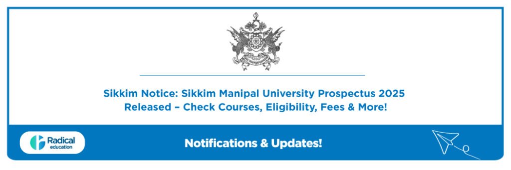 Sikkim Notice: Sikkim Manipal University Prospectus 2025 Released – Check Courses, Eligibility, Fees & More!