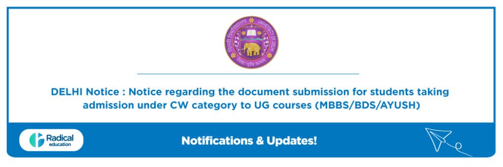 Delhi Notice: Notice regarding the document submission for students taking admission 2025 under CW category to UG courses (MBBS/BDS/AYUSH)