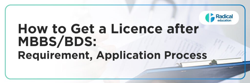 How to Get a Licence after MBBS/BDS: Requirement, Application Processes, Eligibility