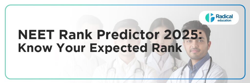 NEET Rank Predictor 2025: Know Your Expected Rank