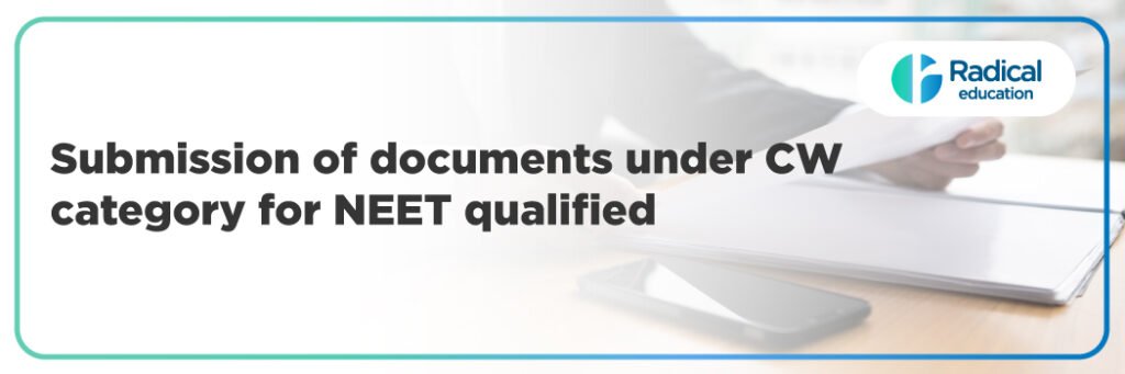 Submission of Documents under CW Category for NEET Qualified