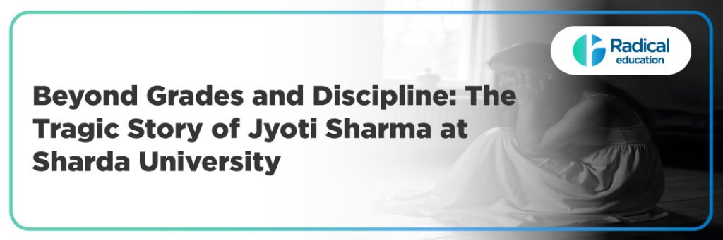 Beyond Grades and Discipline: The Tragic Story of Jyoti Sharma at Sharda University