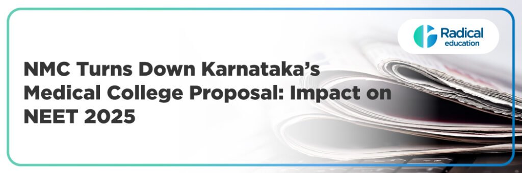 NMC Turns Down Karnataka’s Medical College Proposal: Impact on NEET 2025
