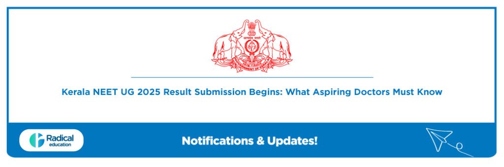 Kerala NEET UG 2025 Result Submission Begins: What Aspiring Doctors Must Know
