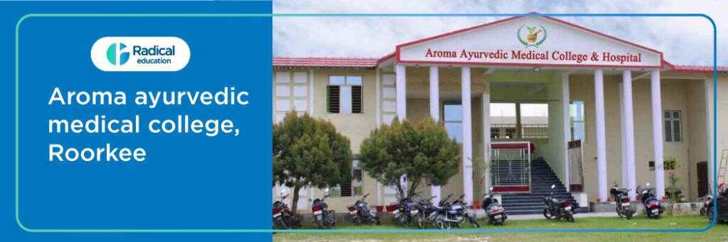 Aroma ayurvedic medical college, Roorkee 2025-2026 Fees, Cutoff, Admission