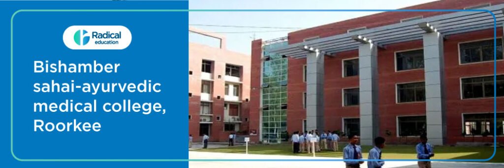 Bishamber Sahai Ayurvedic Medical College, Roorkee 2025-2026 Fees, Cutoff, Admission