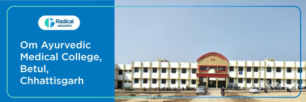 Om Ayurvedic Medical College, Betul, Chhattisgarh, 2025-2026 Fees, Cutoff, Admission