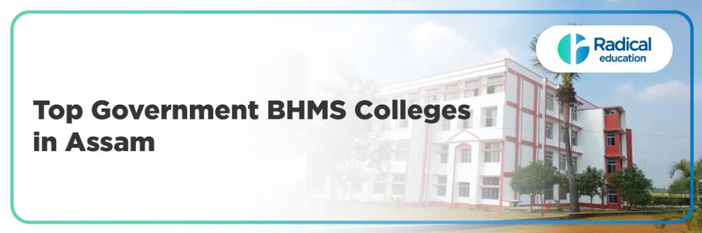 Top Government BHMS Colleges in Assam : 2025-2026 Admission Process, Eligibility Criteria & Fees