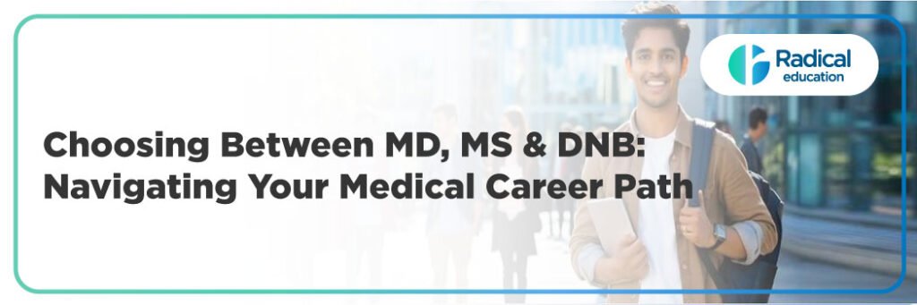 MD, MS, or DNB