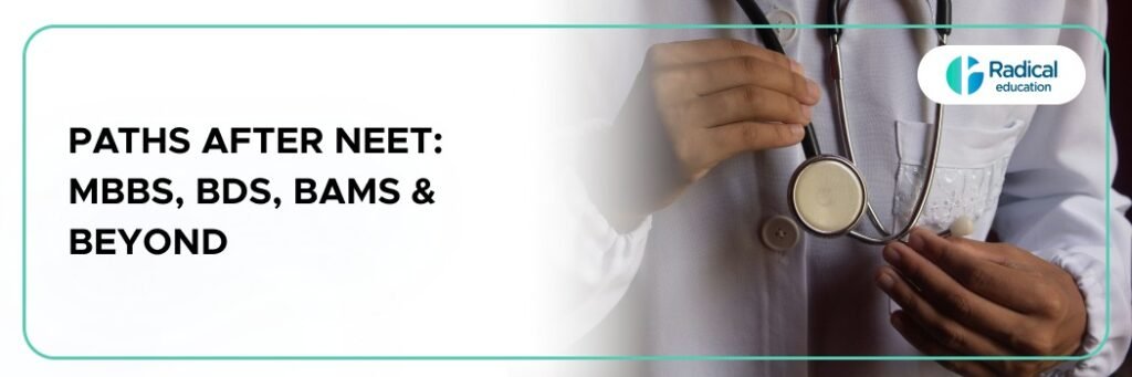 Paths After NEET: MBBS, BDS, BAMS & Beyond